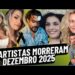 30 ARTISTAS MORRERAM EM DEZEMBRO 2025.