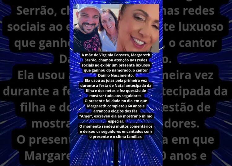 MÃE DE VIRGINIA FONSECA EXIBE PRESENTE LUXUOSO
