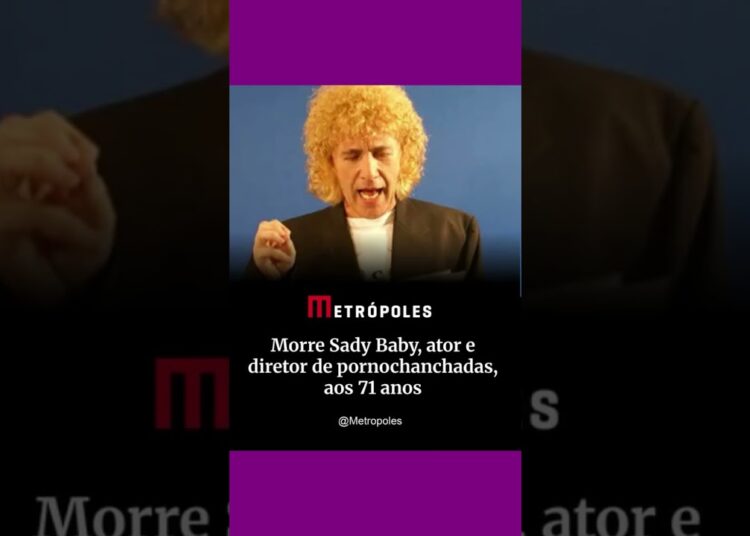 Morre Sady Baby, ator e diretor de porn4chanchadas, aos 71 anos