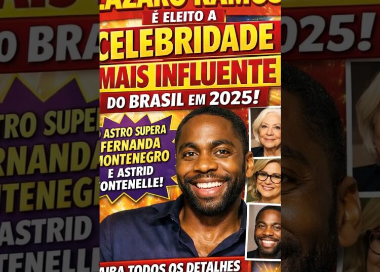 LÁZARO RAMOS É ELEITO A CELEBRIDADE MAIS INFLUENTE DO BRASIL EM 2025