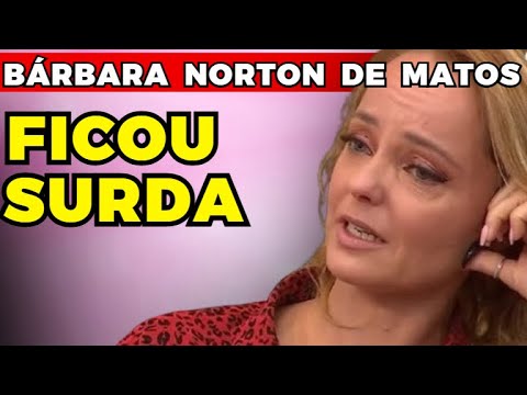 BÁRBARA NORTON DE MATOS: FICOU SURDA! | Fama Show