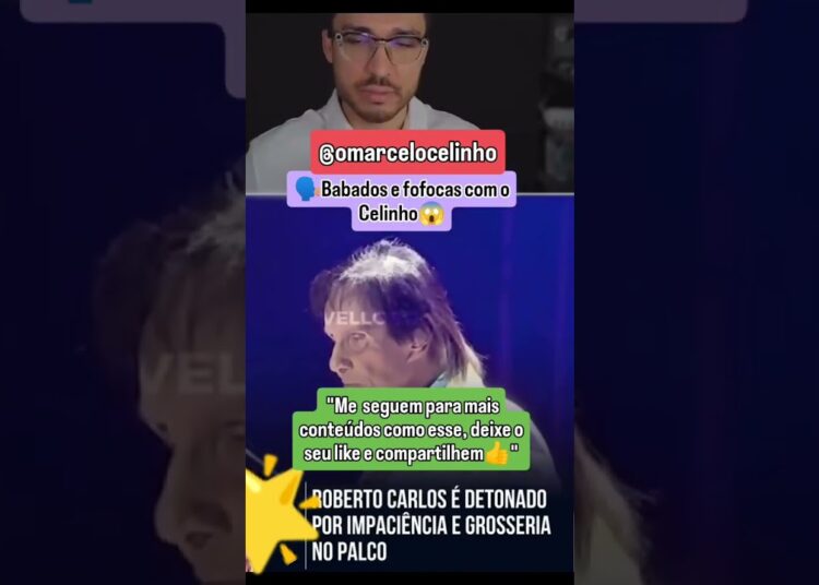 fofocas da boa 🗣️ Roberto Carlos perde a paciência em seu show😱#babados #fofocas #cantor