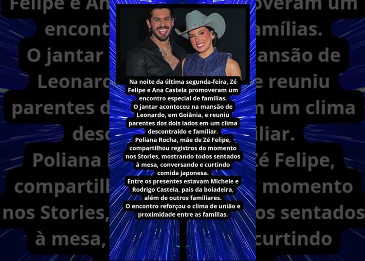 ZÉ FELIPE E ANA CASTELA REÚNEM FAMÍLIAS NA MANSÃO DE LEONARDO