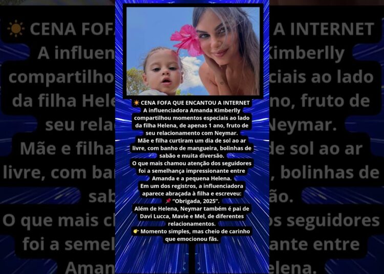 AMANDA KIMBERLLY MOSTRAR MOMENTO FOFO COM FILHA DE NEYMAR