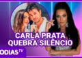 CARLA PRATA REVELA FOFOCAS, MUDANÇAS DE VISUAL E VIAGENS INESQUECÍVEIS!