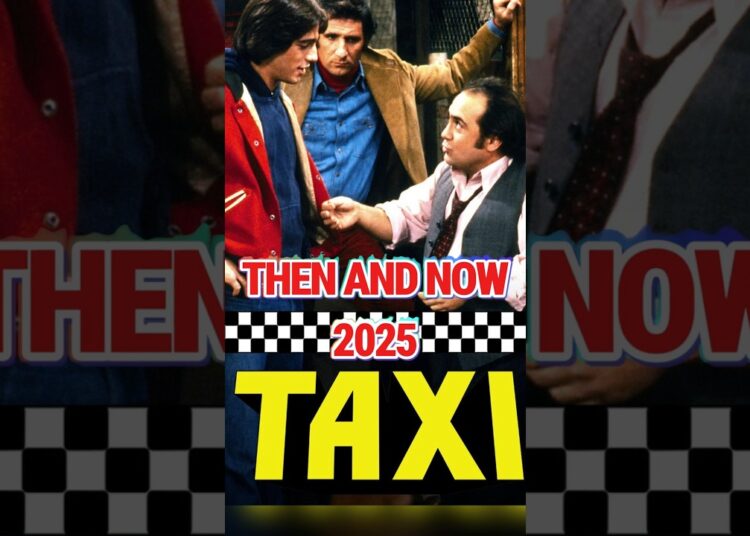Taxi (1978 vs 2025) Cast Then and Now