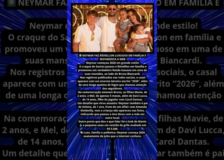NEYMAR FAZ RÉVEILLON LUXUOSO COM BRUNA BIANCARDI E FILHOS