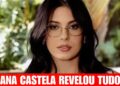 Revelação de ANA CASTELA após término deixa fãs em choque