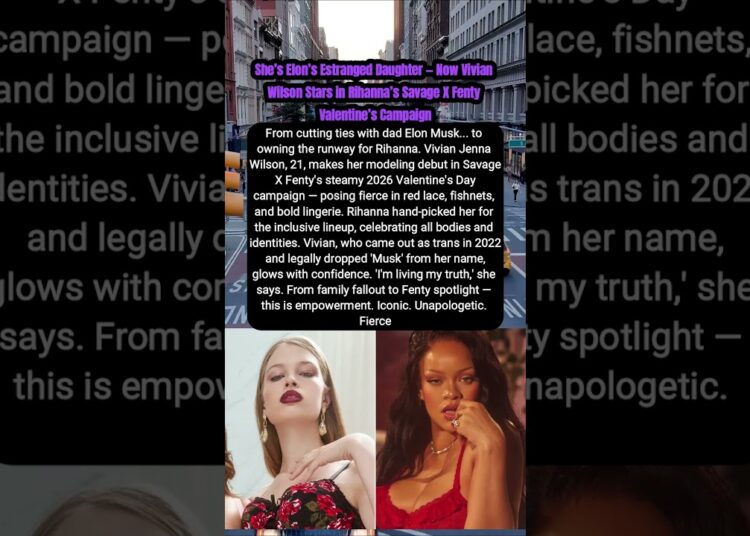 She’s Elon’s Estranged Daughter ❤️🔥 Now Vivian Wilson Stars in Rihanna’s Savage X Fenty Valentine’s