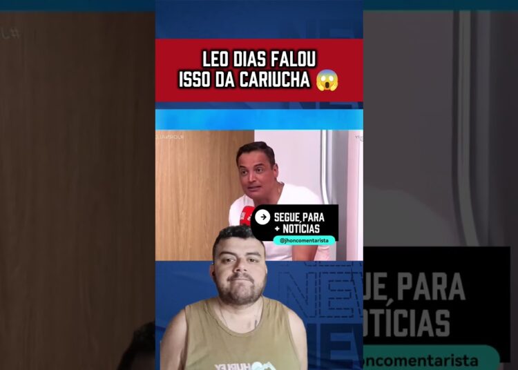 LÉO DIAS FALOU ISSO DA CARIUCHA 😱 #fofocas #famosos #noticias #leodias #cariucha #shorts