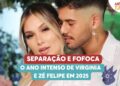 Separação e fofoca: o ano intenso de Virginia e Zé Felipe em 2025