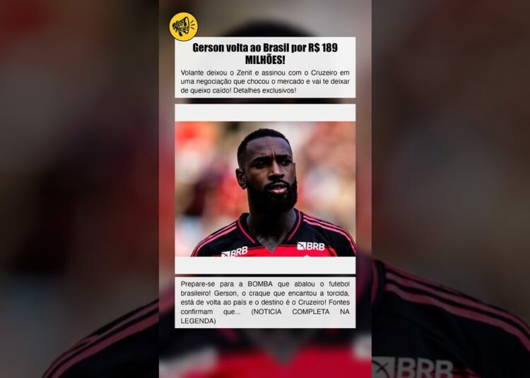 Gerson volta ao Brasil por R$ 189 MILHÕES!