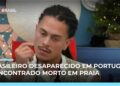 Brasileiro é encontrado morto em praia após 7 dias desaparecido em Portugal | #SBTBrasil