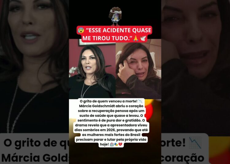 MÁRCIA GOLDSCHMIDT abre o jogo sobre quase ter morrido: ‘Renasci das cinzas em 2026″