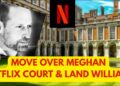 MOVE OVER MEGHAN – NETFLIX LAND WILLIAM #royal #meghan #news