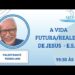 A VIDA FUTURA/ REALEZA DE JESUS – E.S.E.