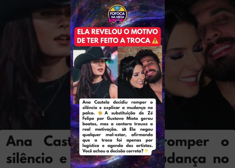 ANA CASTELA REVELA A VERDADE POR TRÁS DA TROCA DE ZÉ FELIPE POR GUSTAVO MIOTO!