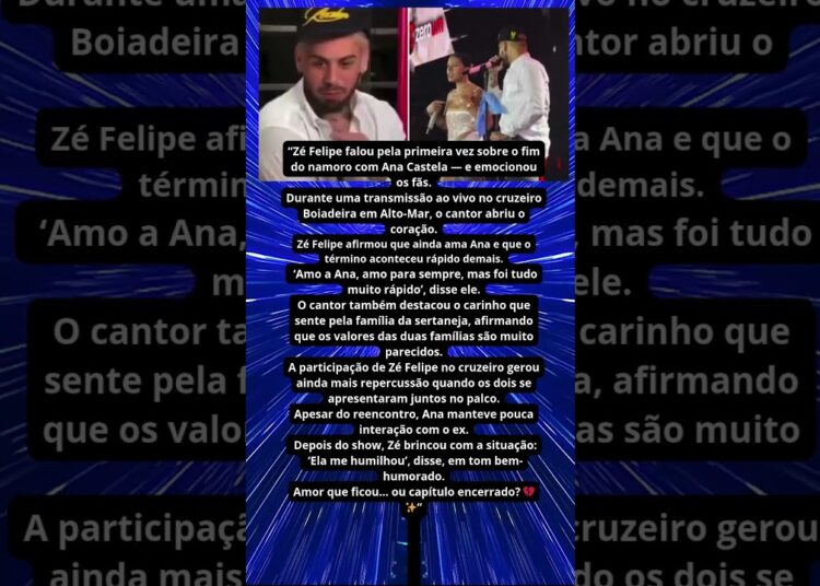 ZÉ FELIPE DIZ QUE AINDA AMA ANA CASTELA APÓS TÉRMINO