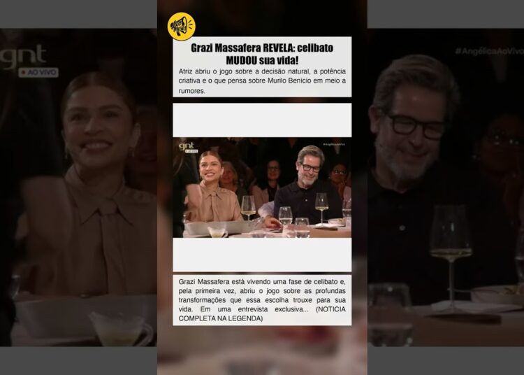 Grazi Massafera REVELA: celibato MUDOU sua vida!