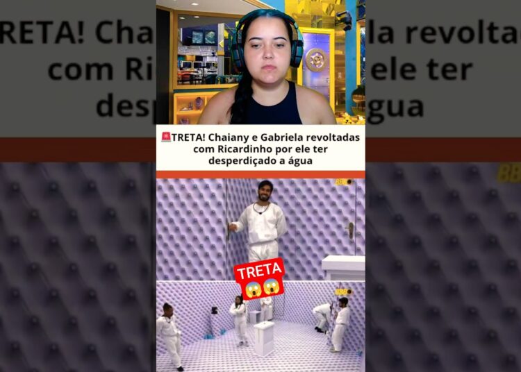 🚨TRETA! Chaiany e Gabriela revoltadas com Ricardinho por ele ter desperdiçado a água #bbb26