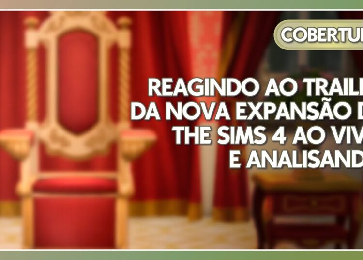 THE SIMS 4 LEGADO E REALEZA – REAGINDO E ANALISANDO AO VIVO O TRAILER DE ANÚNCIO DA NOVA EXPANSÃO