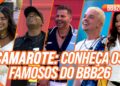 CAMAROTE: Conheça os famosos do BBB26 | BBB 26