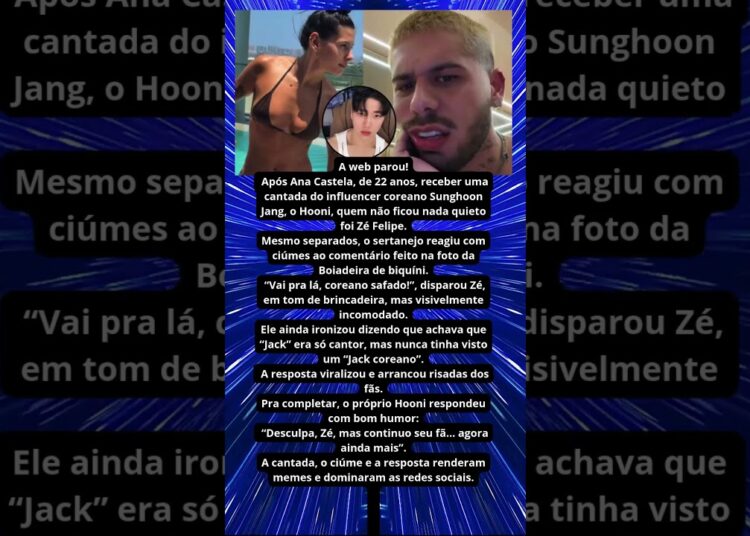 ZÉ FELIPE REAGE COM CIÚMES, APÓS CANTADA EM ANA CASTELA,