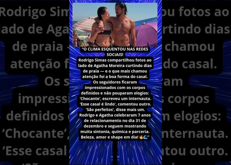 RODRIGO SIMAS E AGATHA MOREIRA CHOCAM COM CORPOS DEFINIDOS