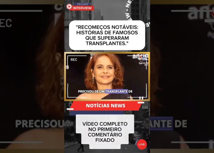 Estrelas Reais: Famosos que Enfrentaram Transplantes com Coragem #shorts