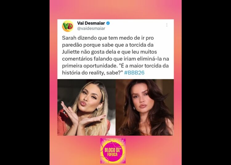 #sarahandrade disse que tem medo de ser eliminada pela torcida da #juliette . #bbb26 #fofocas