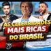 TOP 10 – CELEBRIDADES MAIS RICAS DO BRASIL