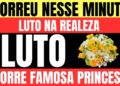 LUTO na Realeza! Princesa acabou de morrer/homenagem