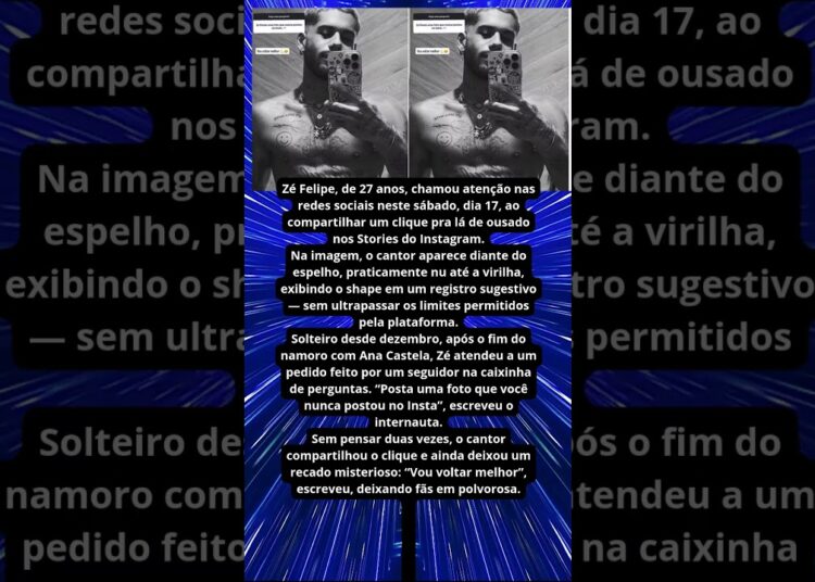 ZÉ FELIPE SURPREENDE COM FOTO OUSADA E DIZ “VOU VOLTAR MELHOR”