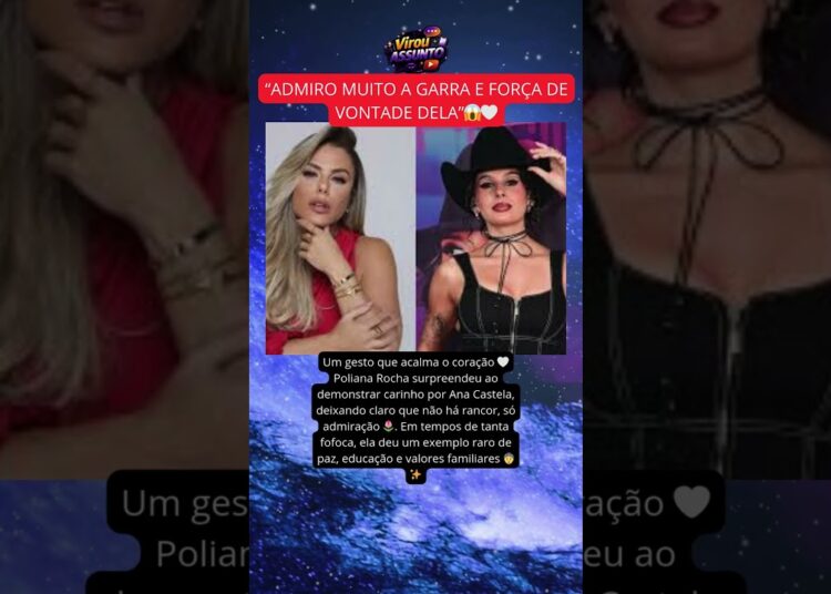 Elogio de Poliana Rocha a Ana Castela emociona e quebra fofocas 😱🤍