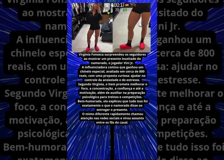 VINI JR PRESENTEIA VIRGINIA FONSECA COM CHINELO DE R$ 800