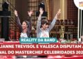 Julianne Trevisol e Valesca Popozuda disputam a final do MasterChef Celebridades  | Melhor da Tarde