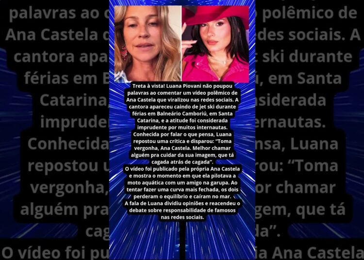 LUANA PIOVANI DETONA ANA CASTELA APÓS VÍDEO POLÊMICO