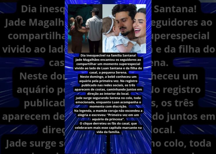 LUAN SANTANA E JADE MAGALHÃES VIVEM MOMENTO ESPECIAL COM A FILHA