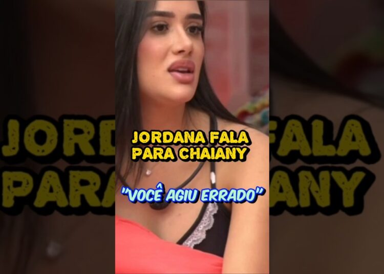 JORDANA DA UM ALERTA A CHAIANY