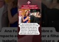 Ana Furtado desabafa sobre a dor de ver a filha Isabella deixar o Brasil aos 18 anos.