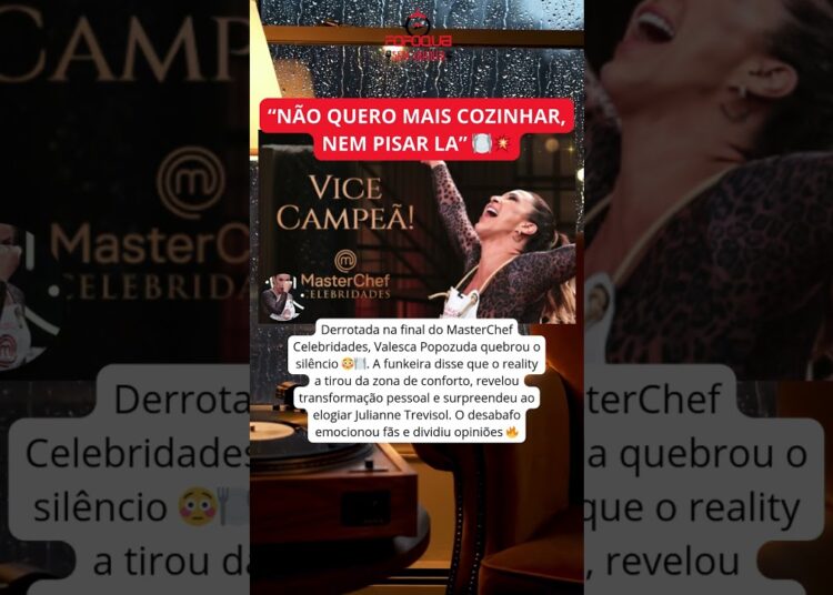 Derrotada na final do MasterChef Celebridades, Valesca Popozuda quebrou o silêncio 😳🍽️