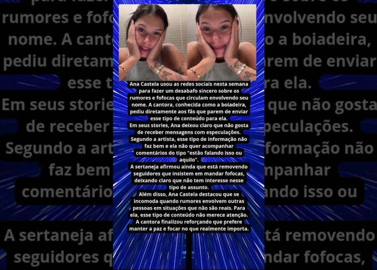 ANA CASTELA DESABAFA E PEDE FIM DE FOFOCAS ENVOLVENDO SEU NOME