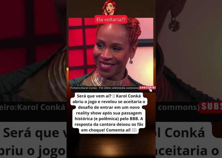 KAROL CONKÁ EM NOVO REALITY? #noticias #bomba #bbbnoticias #fofoca