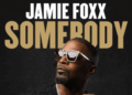 Jamie Foxx anuncia o tão esperado retorno à música com novo single ‘Somebody’