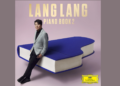 Novo álbum da semana da WPR Music: 'Piano Book 2' de Lang Lang
