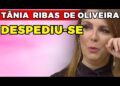 TÂNIA RIBAS DESPEDE-SE! | Fama Show