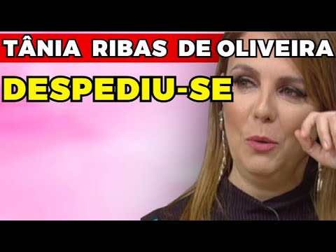 TÂNIA RIBAS DESPEDE-SE! | Fama Show