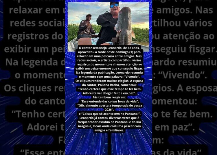 LEONARDO EXIBE PEIXE ENORME EM PESCARIA E ENCANTA FÃS