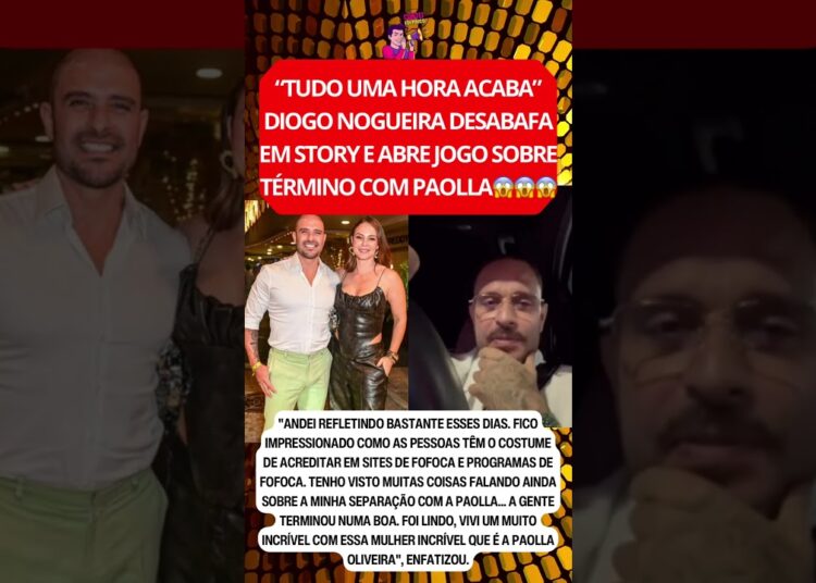 DIOGO NOGUEIRA FAZ DECLARAÇÃO SOBRE TÉRMINO COM PAOLLA #viral #noticias #fofoca