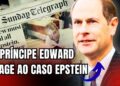 Príncipe Edward é o primeiro da realeza a falar sobre o caso Epstein.